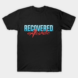 Recovered Alcoholic - Alcoholic Clean And Sober T-Shirt